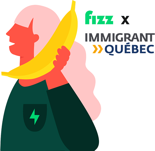 Fizz x Immigrant-Quebec